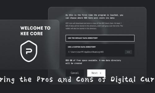 Exploring the Pros and Cons of Digital Currency